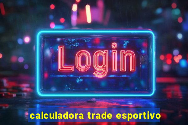 calculadora trade esportivo